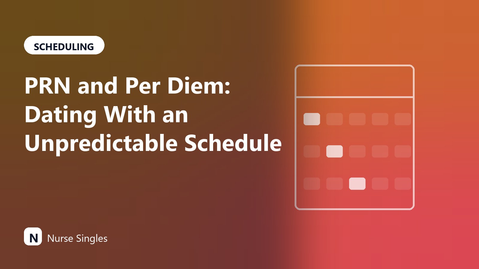 PRN and Per Diem: Dating With an Unpredictable Schedule